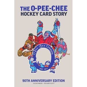 The O-Pee-Chee Hockey Card Story: 90th Anniversary Edition -- Richard Scott